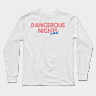 Dangerous Nights Crew Text Design Long Sleeve T-Shirt